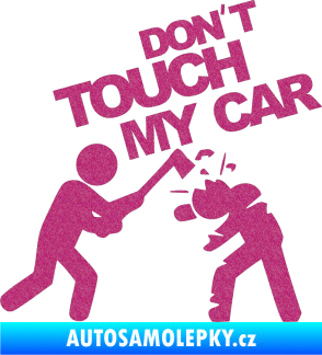 Samolepka Dont touch my car 004 Ultra Metalic růžová