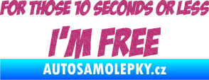 Samolepka For those 10 seconds or less I´m free nápis Ultra Metalic růžová