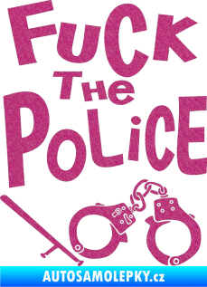 Samolepka Fuck the police 002 Ultra Metalic růžová