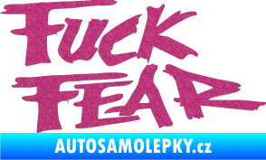 Samolepka Fuck fear Ultra Metalic růžová