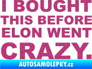 Samolepka I Bought This Before Elon Went Crazy 001 Ultra Metalic růžová