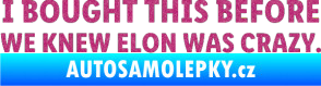 Samolepka I Bought This Before We Knew Elon Was Crazy  Ultra Metalic růžová