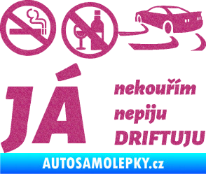 Samolepka Já nekouřím nepiju DRIFTUJU nápis Ultra Metalic růžová