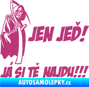 Samolepka Jen jeď! Já si tě najdu! levá nápis smrtka s kosou Ultra Metalic růžová