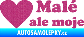 Samolepka Malé, ale moje nápis se srdcem Ultra Metalic růžová