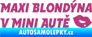 Samolepka Maxi blondýna v mini autě nápis s pusou Ultra Metalic růžová