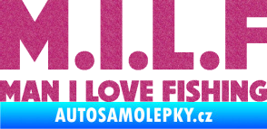 Samolepka Milf nápis man i love fishing Ultra Metalic růžová