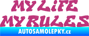 Samolepka My life My rules nápis můj život moje pravidla Ultra Metalic růžová