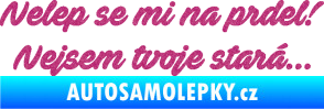 Samolepka Nelep se mi na prdel! Nejsem tvoje stará 001 nápis Ultra Metalic růžová
