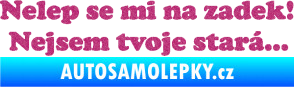 Samolepka Nelep se mi na zadek, nejsem tvoje stará 002 nápis Ultra Metalic růžová