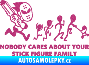 Samolepka No body cares about your stick figure family Ultra Metalic růžová