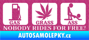 Samolepka Nobody rides for free! 001 Gas Grass Or Ass Ultra Metalic růžová