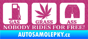 Samolepka Nobody rides for free! 002 Gas Grass Or Ass Ultra Metalic růžová