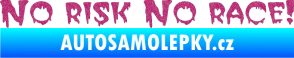Samolepka No risk no race 002 Ultra Metalic růžová