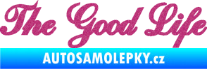 Samolepka The Good Life nápis Ultra Metalic růžová