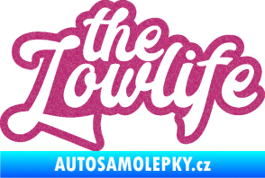 Samolepka The lowlife nápis Ultra Metalic růžová