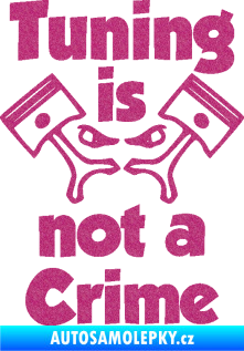 Samolepka Tuning is not a crime 002 Ultra Metalic růžová