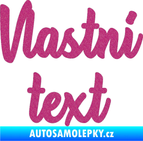 Samolepka Vlastní text - Astonia Ultra Metalic růžová