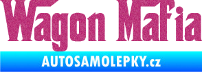 Samolepka Wagon Mafia 001 nápis Ultra Metalic růžová