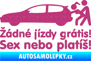 Samolepka Žádné jízdy grátis! Sex nebo platíš! Ultra Metalic růžová