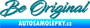 Samolepka Be Original nápis Ultra Metalic tyrkysová