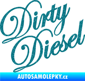 Samolepka Dirty diesel 001 nápis Ultra Metalic tyrkysová