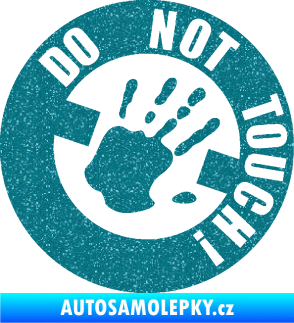 Samolepka Do not touch! Nápis Ultra Metalic tyrkysová