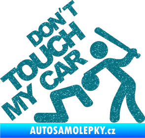 Samolepka Dont touch my car 001 Ultra Metalic tyrkysová