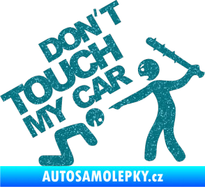 Samolepka Dont touch my car 003 Ultra Metalic tyrkysová