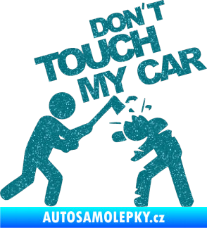 Samolepka Dont touch my car 004 Ultra Metalic tyrkysová