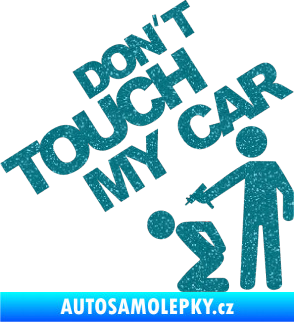 Samolepka Dont touch my car 005 Ultra Metalic tyrkysová