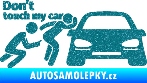 Samolepka Don´t touch my car 009 levá Ultra Metalic tyrkysová