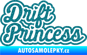 Samolepka Drift princess nápis Ultra Metalic tyrkysová