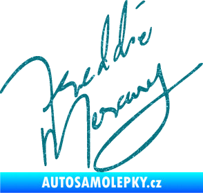 Samolepka Fredie Mercury podpis Ultra Metalic tyrkysová