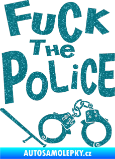 Samolepka Fuck the police 002 Ultra Metalic tyrkysová