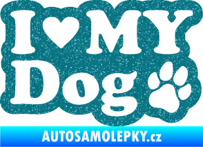 Samolepka I love my dog 002 Ultra Metalic tyrkysová