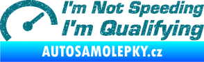 Samolepka I´m not speeding, i´m qualifying  001 nápis Ultra Metalic tyrkysová