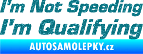 Samolepka I´m not speeding, i´m qualifying  002 nápis Ultra Metalic tyrkysová