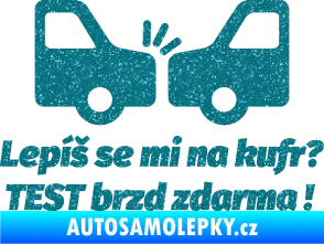 Samolepka Lepíš se mi na kufr, Test brzd zdarma Ultra Metalic tyrkysová