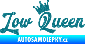 Samolepka Low Queen 001 nápis královna Ultra Metalic tyrkysová
