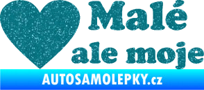 Samolepka Malé, ale moje nápis se srdcem Ultra Metalic tyrkysová