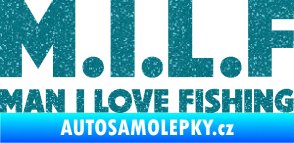 Samolepka Milf nápis man i love fishing Ultra Metalic tyrkysová