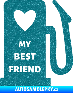 Samolepka My best friend benzínová pumpa Ultra Metalic tyrkysová