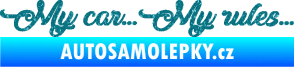 Samolepka My car my rules Ultra Metalic tyrkysová