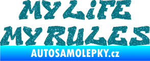 Samolepka My life My rules nápis můj život moje pravidla Ultra Metalic tyrkysová