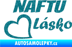 Samolepka Naftu Lásko Ultra Metalic tyrkysová