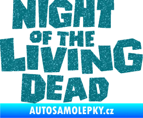 Samolepka Night of living dead Ultra Metalic tyrkysová