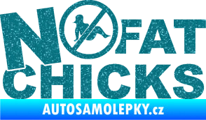 Samolepka No fat chicks 003 Ultra Metalic tyrkysová
