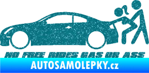 Samolepka No Free Rides Gas or Ass Ultra Metalic tyrkysová