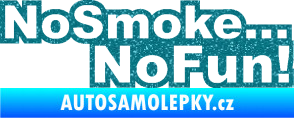 Samolepka No smoke no fun 001 nápis Ultra Metalic tyrkysová